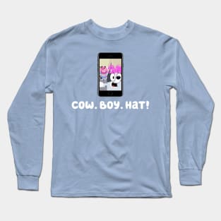 Cow. Boy. Hat! Long Sleeve T-Shirt